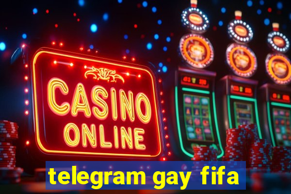 telegram gay fifa